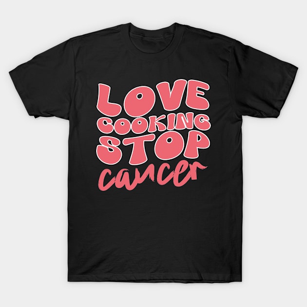 Love Cuisines Love Cooking Stop Cancer,kitchen Retro T-Shirt by click2print